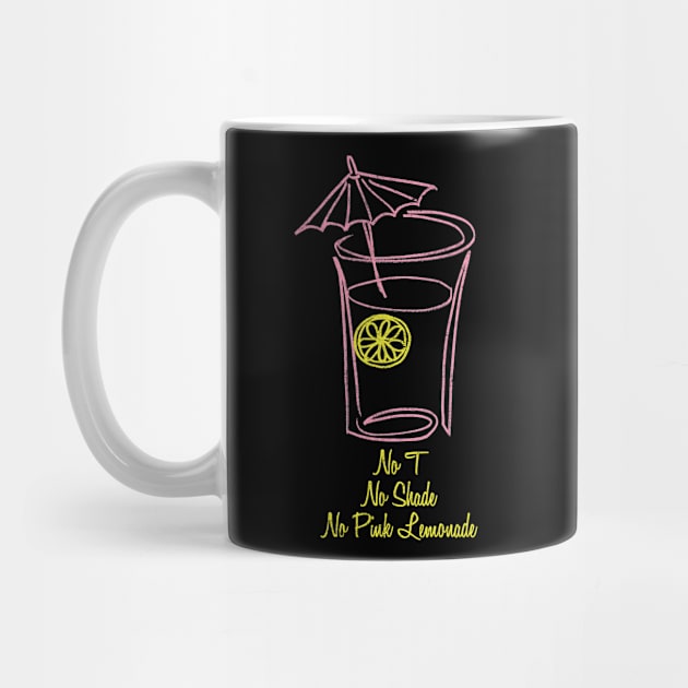 No T, No Shade, No Pink Lemonade 2.0 by merimeaux